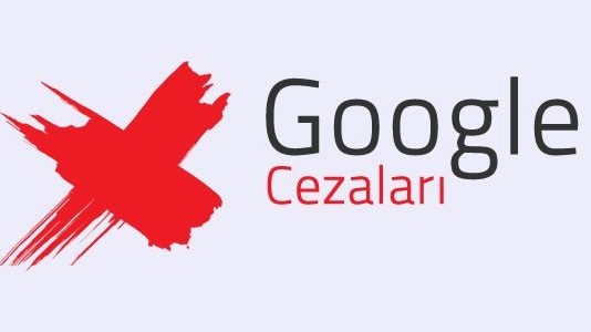 google,google cezaları,google cezaları nelerdir,eksik bilgi,yanlış beyan,kullanılamayan teklifler